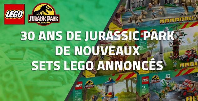 30 ans de Jurassic Park : de nouveaux sets LEGO annoncés