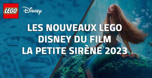 Les nouveaux LEGO Disney du film La Petite Sirène 2023