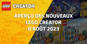 Aperçu des nouveaux LEGO Creator d'Août 2023