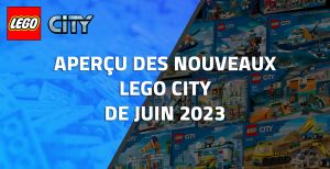 Aperçu des nouveaux LEGO City de Juin 2023