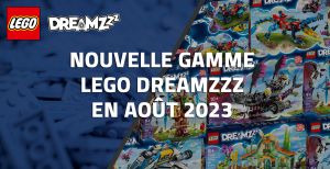 Nouvelle gamme LEGO DreamZzz en Août 2023
