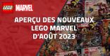 Aperçu des nouveaux LEGO Marvel d'Août 2023