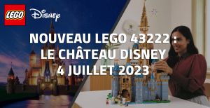 Nouveau LEGO 43222 : Le château Disney 4 juillet 2023