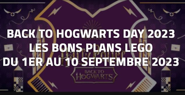 Back to Hogwarts Day 2023 les Bons Plans LEGO 1er Septembre 2023