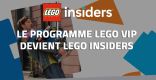 Le Programme LEGO VIP devient LEGO Insiders