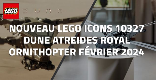 Nouveau LEGO Icons 10327 Dune Atreides Royal Ornithopter // Février 2024