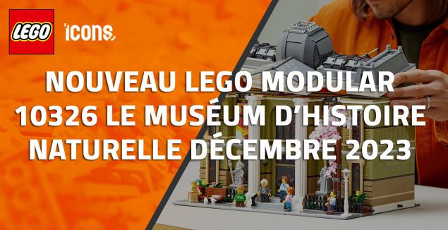 Nouveau LEGO Modular 10326 Le Muséum d’Histoire naturelle // Décembre 2023