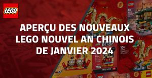 Aperçu des nouveaux LEGO Nouvel An Chinois de Janvier 2024