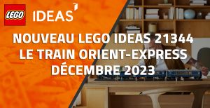 Nouveau LEGO Ideas 21344 Le train Orient-Express // Décembre 2023