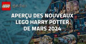 Aperçu des nouveaux LEGO Harry Potter de Mars 2024