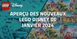 Aperçu des nouveaux LEGO Disney de Janvier 2024