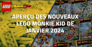 Aperçu des nouveaux LEGO Monkie Kid de Janvier 2024