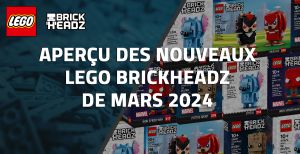 Aperçu des nouveaux LEGO BrickHeadz de Mars 2024