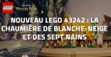 Nouveau LEGO Disney 43242 La Chaumière de Blanche-Neige et des Sept Nains // Mars 2024