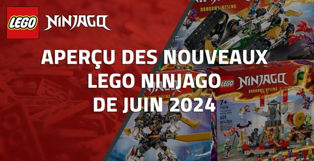 Aperçu des nouveaux LEGO Ninjago de Juin 2024