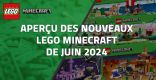 Aperçu des nouveaux LEGO Minecraft de Juin 2024
