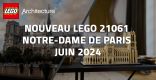 Nouveau LEGO Architecture 21061 Notre-Dame de Paris // Juin 2024