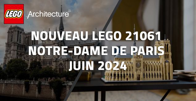 Nouveau LEGO Architecture 21061 Notre-Dame de Paris // Juin 2024