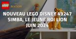 Nouveau LEGO Disney 43247 Simba, le jeune Roi lion // Juin 2024