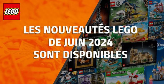 Les nouveautés LEGO de Juin 2024 sont disponibles