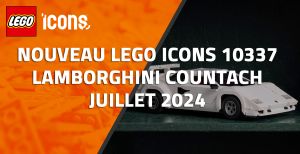 Nouveau LEGO Icons 10337 : Lamborghini Countach // Juillet 2024