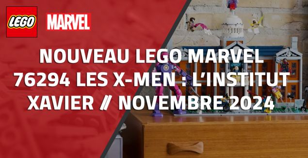 Nouveau LEGO Marvel 76294 Les X-Men : l’institut Xavier // Novembre 2024