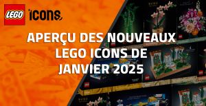 Aperçu des nouveaux LEGO Icons de Janvier 2025