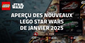 Aperçu des nouveaux LEGO Star Wars de Janvier 2025