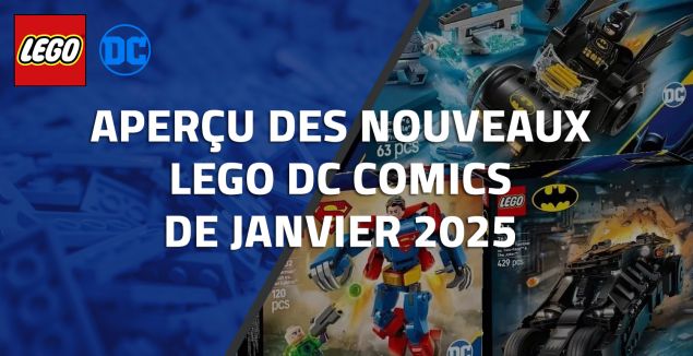 Aperçu des nouveaux LEGO DC Comics de Janvier 2025