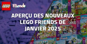 Aperçu des nouveaux LEGO Friends de Janvier 2025