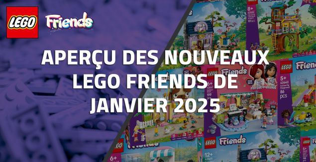 Aperçu des nouveaux LEGO Friends de Janvier 2025