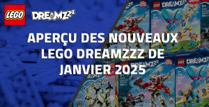 Aperçu des nouveaux LEGO Dreamzzz de Janvier 2025