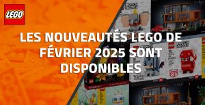 Les nouveautés LEGO de Février 2025 sont disponibles