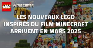 Les Nouveaux LEGO du Film Minecraft Arrivent en Mars 2025 !