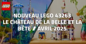 Nouveau LEGO Disney 43263 Le château de La Belle et la Bête // Avril 2025