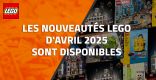 Les nouveautés LEGO d'Avril 2025 sont disponibles