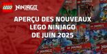 Aperçu des nouveaux LEGO Ninjago de Juin 2025
