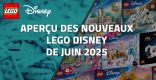 Aperçu des nouveaux LEGO Disney de Juin 2025