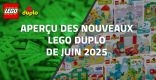 Aperçu des nouveaux LEGO Duplo de Juin 2025