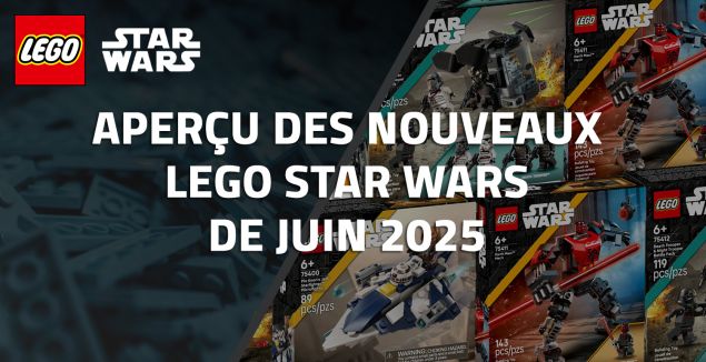Aperçu des nouveaux LEGO Star Wars de Juin 2025