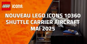 Nouveau LEGO Icons 10360 Shuttle Carrier Aircraft // Mai 2025