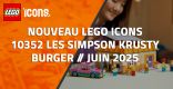 Nouveau LEGO Icons 10352 Les Simpson Krusty Burger // Juin 2025
