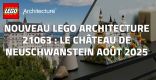 Nouveau Architecture LEGO 21063 : Le château de Neuschwanstein Août 2025