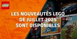 Les nouveautés LEGO de Juillet 2025 sont disponibles