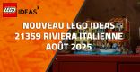 Nouveau LEGO Ideas 21359 Riviera italienne // Août 2025