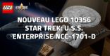 Nouveau LEGO 10356 Star Trek: U.S.S. Enterprise NCC-1701-D // Novembre 2025