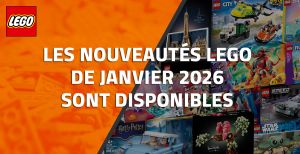 Les nouveautés LEGO de Janvier 2026 sont disponibles