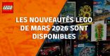 Les nouveautés LEGO de Mars 2026 sont disponibles