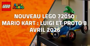 Nouveau LEGO 72050 Mario Kart : Luigi et Proto 8 // Avril 2026