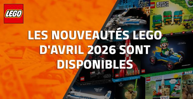 Les nouveautés LEGO d'Avril 2026 sont disponibles